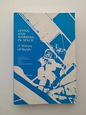 Living And Working In Space: A History Of Skylab Compton 1983 NASA SP-4208 PB • $15.95