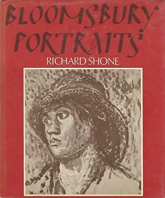 BLOOMSBURY PORTRAITS: VANESSA BELL DUNCAN GRANT AND By Richard Shone • $28.95