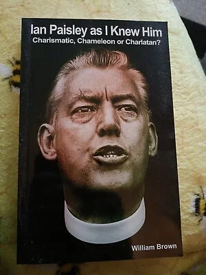 Ian Paisley As I Knew Him Charismatic Chameleon Or Charlatan?  • £14.49