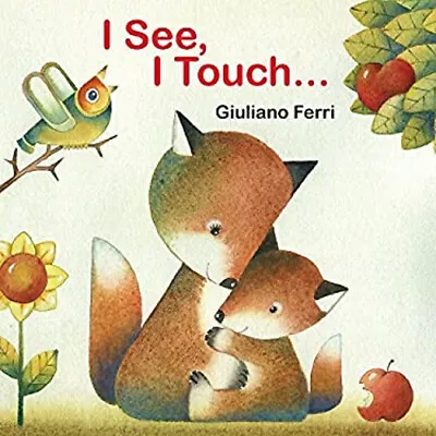 I See I Touch ... Board Books Giuliano Ferri • $4.50