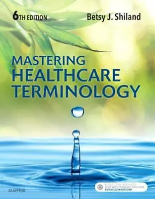 Mastering Healthcare Terminology By Betsy J. Shiland (2018 Trade Paperback) • $5