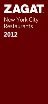 2012 New York City Restaurants; ZAGAT Resta- Paperback 1604784067 Zagat Survey • $4.20