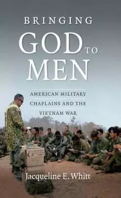 Bringing God To Men: American Military Chaplains And The Vietnam War - GOOD • $15.27