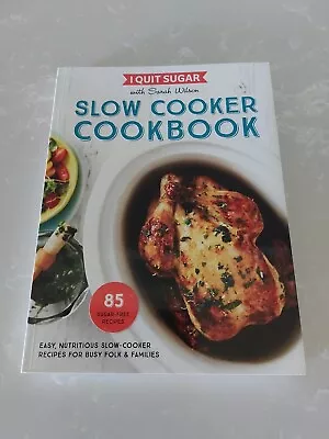 $15 • Buy I Quit Sugar Slow Cooker Cookbook By Sarah Wilson (Paperback 2016). VGC.