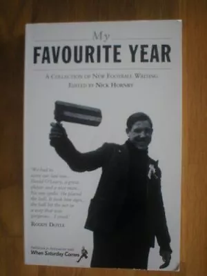 My Favourite Year: A Collection Of New Football Writing • £3.59