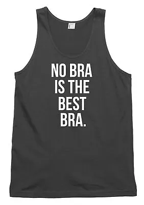 £12.99 • Buy No Bra Is The Best Bra Funny Mens Womens Vest Tank Top