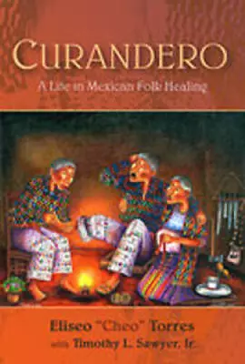 Curandero: A Life In Mexican Folk Healing - Paperback By Torres Eliseo - GOOD • $9.20
