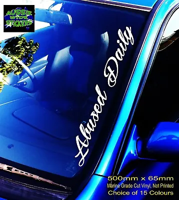 ABUSED DAILY Car Windscreen Sticker Decal Jdm Drift Bomb Ute 500mm • $12.90