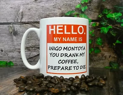 £10.49 • Buy Funny Mug Gift - My Name Is Inigo Montoya Prepare To Die Coffee - Princess Bride