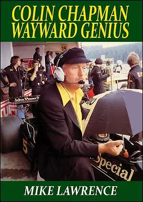 Colin Chapman Wayward Genius By Mike Lawrence (Paperback 2012) • £20