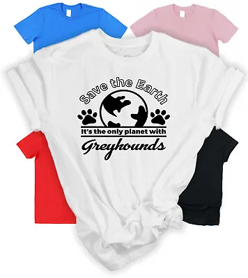 Save The Earth Greyhound T-Shirt Gift For Greyhound Owner Gift For Dog Lover  • £15.95