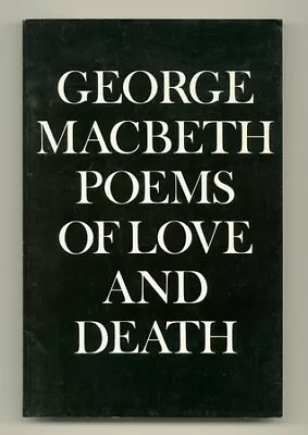 George MacBETH / Poems Of Love And Death Signed 1st Edition 1980 • $20