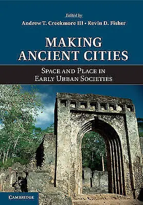 Making Ancient Cities: Space And Place In Early Urban Societies By Cambridge... • £21.79