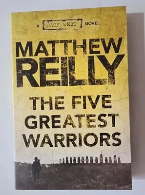 The Five Greatest Warriors: A Jack West Jr Novel 3 By Matthew Reilly  • $22