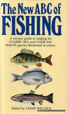 Willock Colin (editor) THE NEW ABC OF FISHING A REVISED GUIDE TO ANGLING FOR CO • £5.95