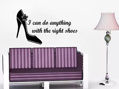 Wall Decal Quote I Can Do Anything With The Right Shoes Girl Home Decor NS459 • $74.99