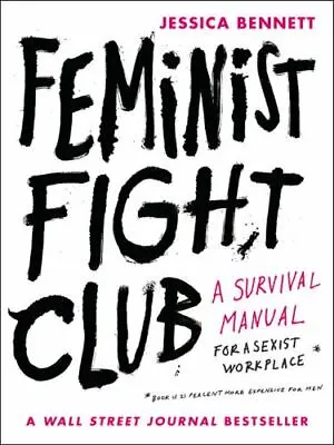 Feminist Fight Club: A Survival Manual For A Sexist Workplace Bennett Paperback • $4.95