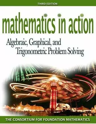 Mathematics In Action: Algebraic Graphical And Trigonometric Problem Solving • $7.89