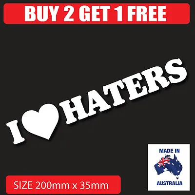 I LOVE HATERS Jdm Drifter Drift Car Sticker Decal • $5.95