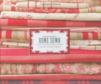 FRENCH GENERAL: HOME SEWN: 30 PROJECTS FOR EVERY ROOM IN By Kaari Meng **Mint** • $40.95