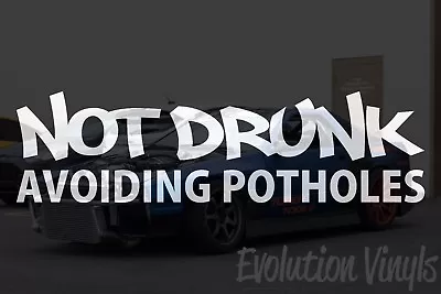 Not Drunk Avoiding Potholes Sticker Decal V1 - JDM Lowered Stance Low Drift • $6.99