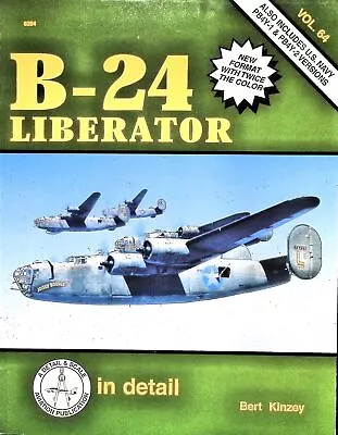 Bert Kinzey / B-24 Liberator In Detail 2000 Later Printing • $18