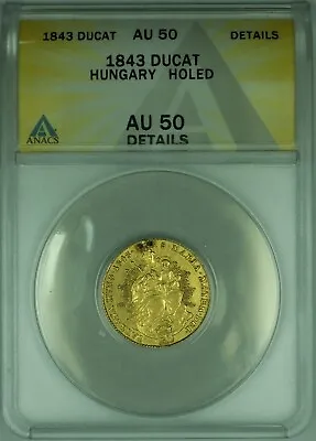 1843 Hungary 1 Ducat Gold Coin Of Ferdinand I  ANACS AU-50 Details-Holed • $559.30