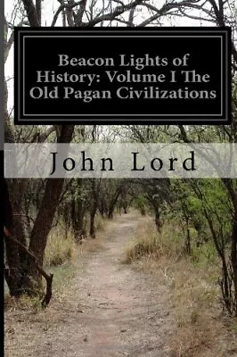 Beacon Lights Of History: Volume I The Old Pagan Civilizations: 1.New<|<| • £11.83