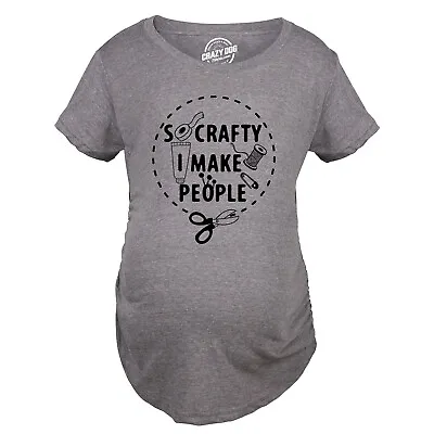 So Crafty I Make People Maternity Shirt Funny Cute Artsy Joke Pregnancy Tee For • $9.50