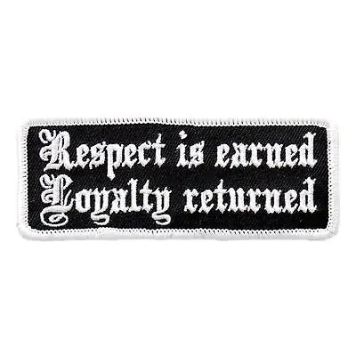 Respect Earned Loyalty Returned  Embroidered  4 Inch Mc Biker Patch • $6.99