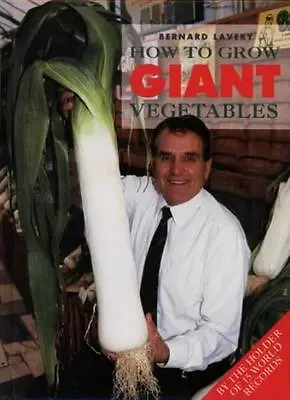 How To Grow Giant VegetablesBernard Lavery • £2.81