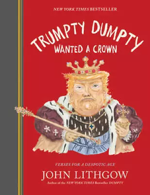 Trumpty Dumpty Wanted A Crown: Verses For A Despotic Age - Hardcover - GOOD • $4.07