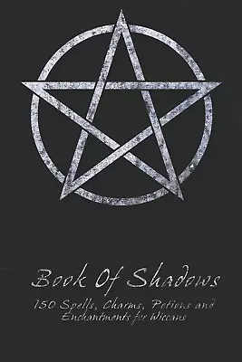 Book Of Shadows - 150 Spells Charms Potions And Enchantments For Wiccans: Book • £5.95