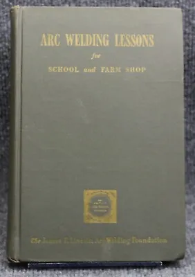 ARC Welding Lessons For School And Farm Shop Harold L. Kugler 1972 9th Printing • $12.95