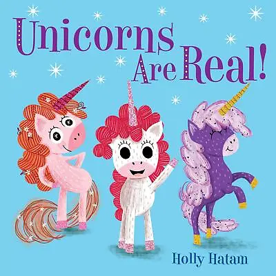 Unicorns Are Real! (Mythical Creatures Are Real!) By Holly Hatam NEW Book FREE • £7.29