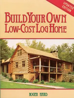 Build Your Own Low-Cost Log Home (Garden Way Publishing Classic) • £5.86