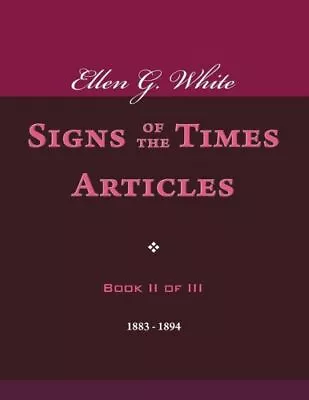 Ellen G  White Signs Of The Times Articles Book Ii Of Iii • $26.32
