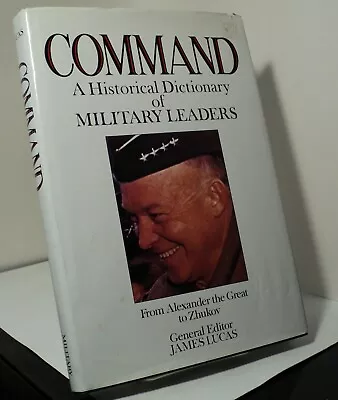 Command - A Historical Dictionary Of Military Leaders Edited By James Lucas 1988 • $14.99