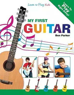 My First Guitar: Learn To Play: Kids By Parker Ben Book The Cheap Fast Free • £4.49