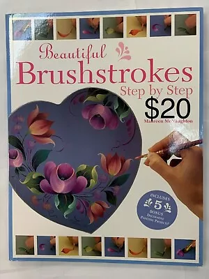 Beautiful Brushstrokes Step By Step By Maureen McNaughton (2003 Trade... • $20