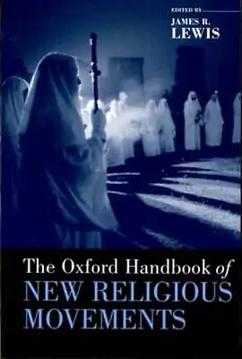 Oxford Handbook Of New Religious Movements By James R Lewis: Used • $20.59