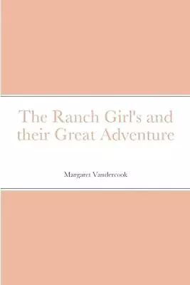 The Ranch Girl's And Their Great Adventure By Margaret Vandercook (English) Pape • $27.83