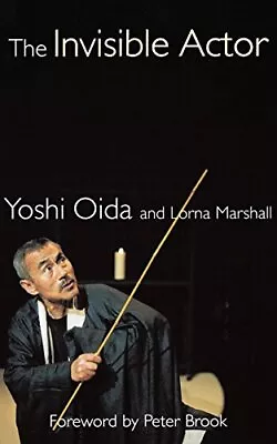 THE INVISIBLE ACTOR (PERFORMANCE BOOKS) By Lorna Marshall & Yoshi Oida **Mint** • $22.95