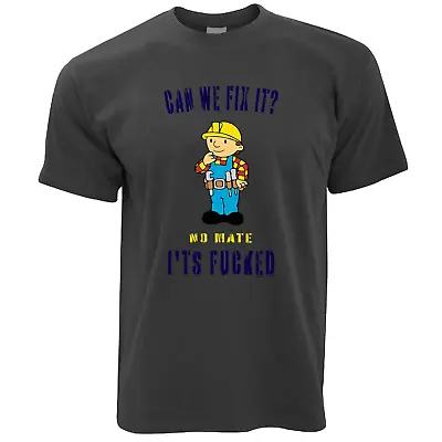 £13.50 • Buy Can We Fix It? No Mate Its F**ked Rude Cheeky Novelty T Shirt Unisex Adults LOOK