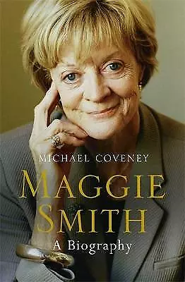 Maggie Smith: A Biography By Michael Coveney (Hardcover 2015) • £3.26