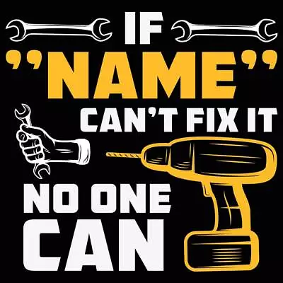 Personalised Mechanic If Name Cant Fix It No One Can Mens Funny T-Shirt Tshirts • $23.75