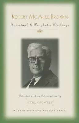 Robert McAfee Brown: Spiritual & Prophetic Writings By Brown Robert McAfee • $9.38