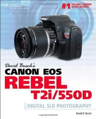 David Busch's Canon EOS Rebel T2i/550D Guide To Digital SLR Photography • £7.20