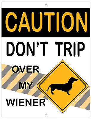 Aluminum Sign Caution Don't Trip Over My Wiener Dog Dachshund Plaque 12  X 9  • $12.99