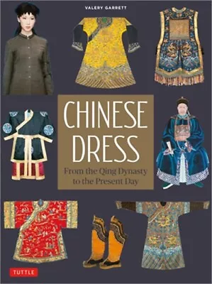 Chinese Dress: From The Qing Dynasty To The Present Day (Paperback Or Softback) • $25.52